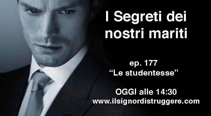 I SEGRETI DEI NOSTRI MARITI – ep 177 – “Le studentesse”